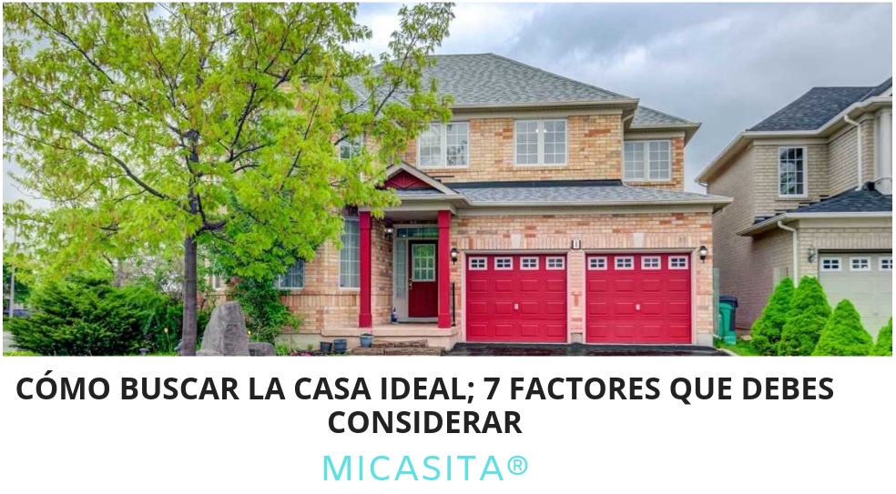 Como Buscar La Casa Ideal; 7 Factores Que Debes Considerar